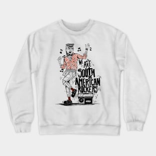 We arte  south american rockers Crewneck Sweatshirt